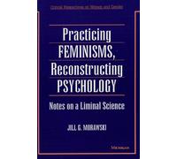 Practicing Feminisms, Reconstructing Psychology Notes on a Liminal Science - Jill G Morawski - University of Michigan Press - ebook (ePub) - Livre