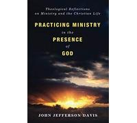Practicing Ministry In The Presence Of God