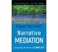 Practicing Narrative Mediation by Gerald D. San Diego State University Monk Gerald Monk, John Winslade (Auteur)