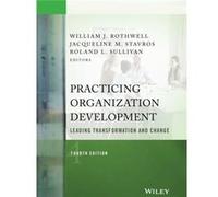 Practicing Organization Development William J Rothwell, Jacqueline M Stavros, Jackie Stavros, Roland L Sullivan (Auteur)