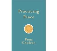 Practicing Peace by Pema Chodron Inconnu (Auteur)