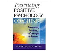 Practicing Positive Psychology Coaching
