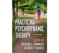 Practicing Psychodynamic Therapy Richard F Summers, Jacques P Barber (Auteur)