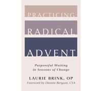 Practicing Radical Advent: Purposeful Waiting in Seasons of Change