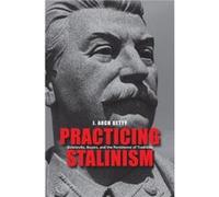 Practicing Stalinism - J. Arch Getty - Yale University Press - Livre en Anglais - Hardback J. Arch GettyJ. Arch Getty (Auteur)