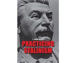 Practicing Stalinism - J. Arch Getty - Yale University Press - Livre en Anglais - Hardback J. Arch GettyJ. Arch Getty (Auteur)