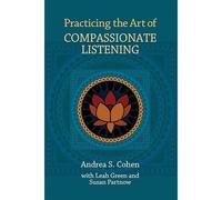 Practicing The Art Of Compassionate Listening