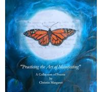 "Practicing the Art of Manifesting": A Collection of Poems