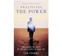 Practicing The Power Sam Storms, (Auteur)