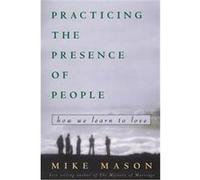 Practicing The Presence Of People
