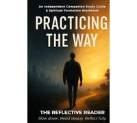 Practicing the Way: An Independent Companion Study Guide & Spiritual Formation Workbook