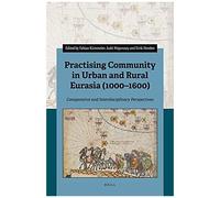 Practising Community In Urban And Rural Eurasia (1000-1600)