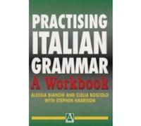 Practising Italian Grammar, A Hodder Arnold Publication Alessia Bianchi, Clelia Boscolo, Stephen Harrison (Auteur)