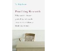 Practising Research: Why You're Always Part Of The Research Process Even When You Think You're Not