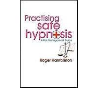 Practising Safe Hypnosis: A Risk Management Guide