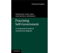 Practising Self-Government: A Comparative Study Of Autonomous Regions (Law In Context) (Hardcover) Yash P Ghai, Sophia Woodman (Auteur)