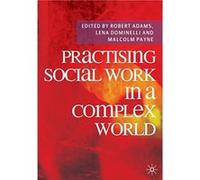 Practising Social Work in a Complex World Robert Adams (Auteur)