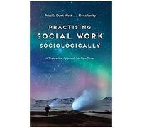 Practising Social Work Sociologically