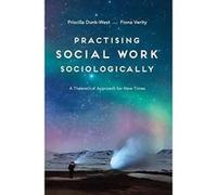 Practising Social Work Sociologically: A Theoretical approach for New Times - [Version Originale] Inconnu (Auteur)