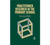 Practitioner Research In The Primary School Practitioner Research In The Primary School (Auteur)