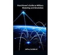 Practitioner's Guide To Military Modeling And Simulation