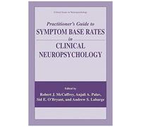 Practitioner's Guide To Symptom Base Rates In Clinical Neuropsychology