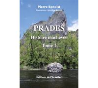 PRADES Histoire inachevée - Pierre Benoist - Les Editions De L'arzalier - broché - Monographie