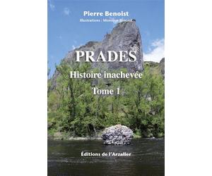 PRADES Histoire inachevée - Pierre Benoist - Les Editions De L'arzalier - broché - Monographie
