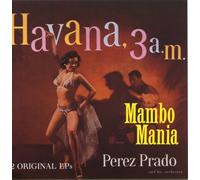 Prado, Perez - Mambo Mania/Havana 3 00 A.M