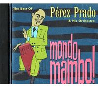 Prado, Perez - Mondo Mambo! The Best Of Pérez Prado & His Orchestra