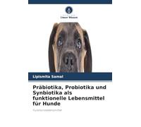 Präbiotika, Probiotika und Synbiotika als funktionelle Lebensmittel für Hunde: Funktionslebensmittel