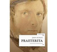 Praeterita: Esquisses de scènes et de pensées peut-être dignes de mémoire dans ma vie passée