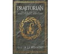 Praetorian: The Rise and Fall of Rome's Imperial Bodyguard - [Version Originale] Inconnu (Auteur)