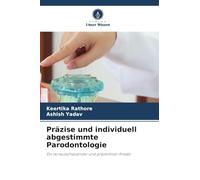 Präzise und individuell abgestimmte Parodontologie: Ein vorausschauender und präventiver Ansatz