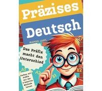Präzises Deutsch: Das Präfix macht den Unterschied | Verben mit Präfix mit der 5-Schritte-Methode lernen | Deutsche Grammatik für Anfänger & Fortgeschrittene | A1, A2, B1, B2, C1