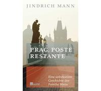 Prag, poste restante: Eine unbekannte Geschichte der Familie Mann