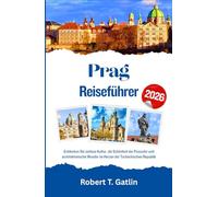 Prag Reiseführer 2026: Entdecken Sie zeitlose Kultur, die Schönheit der Flussufer und architektonische Wunder im Herzen der Tschechischen Republik