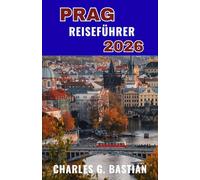 PRAG REISEFÜHRER 2026: Erkunden Sie eine Stadt, in der die Geschichte in jeder Straße lebendig ist.