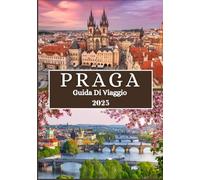 PRAGA GUIDA DI VIAGGIO 2025: Più di una città - un viaggio negli angoli più tranquilli e nello spirito senza tempo