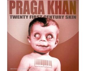 Praga Khan - Twenty First Century Skin (bonus Remix Cd)