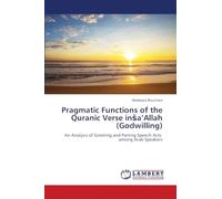 Pragmatic Functions of the Quranic Verse inša’Allah (Godwilling): An Analysis of Greeting and Parting Speech Acts among Arab Speakers