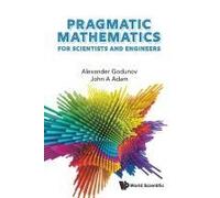 Pragmatic Mathematics For Scientists And Engineers
