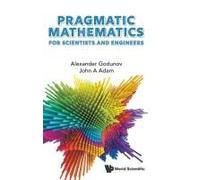 Pragmatic Mathematics For Scientists And Engineers