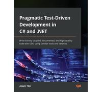 Pragmatic Test-Driven Development In C# And .Net