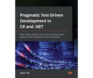 Pragmatic Test-Driven Development In C# And .Net