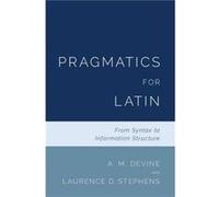 Pragmatics for Latin - Stephens Laurence D. Adjunct Professor of Classics Adjunct Professor of Classics University of North Carolina Chapel Hill - Oxford Stephens Laurence D. Adjunct Professor of Clas