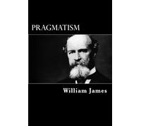 Pragmatism: A New Name for Some Old Ways of Thinking