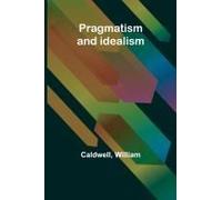 Pragmatism And Idealism
