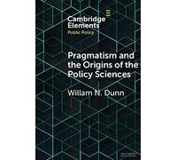 Pragmatism And The Origins Of The Policy Sciences