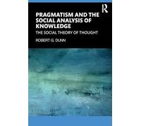 Pragmatism and the Social Analysis of Knowledge: The Social Theory of Thought